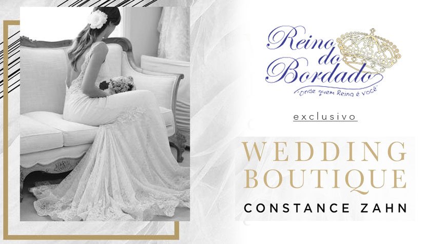 Reino do Bordado participa do evento Wedding Boutique Constance Zahn